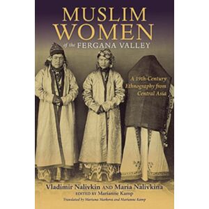 Indiana University Press Muslim Women Of The Fergana Valley : A 19th-Century Ethnography From Central Asia Indiana University Press Muslim Women Of The Fergana Valley : A 19th-Century Ethnography From Central Asia