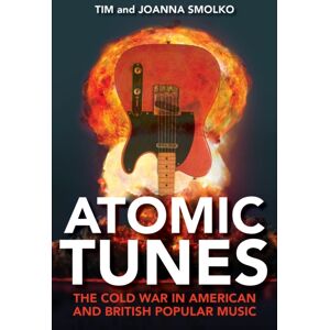 Indiana University Press Atomic Tunes : The Cold War In American And British Popular Music Indiana University Press Atomic Tunes : The Cold War In American And British Popular Music