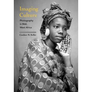 Indiana University Press Imaging Culture : Photography In Mali, West Africa Indiana University Press Imaging Culture : Photography In Mali, West Africa