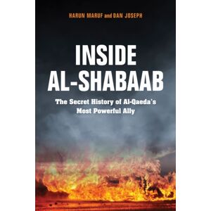 Indiana University Press Inside Al-Shabaab : The Secret History Of Al-Qaeda'S Most Powerful Ally Indiana University Press Inside Al-Shabaab : The Secret History Of Al-Qaeda'S Most Powerful Ally