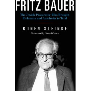 Indiana University Press Fritz Bauer : The Jewish Prosecutor Who Brought Eichmann And Auschwitz To Trial Indiana University Press Fritz Bauer : The Jewish Prosecutor Who Brought Eichmann And Auschwitz To Trial