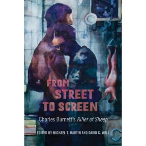 Indiana University Press From Street To Screen : Charles Burnett'S Killer Of Sheep Indiana University Press From Street To Screen : Charles Burnett'S Killer Of Sheep