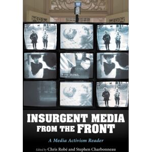 Indiana University Press Insurgent Media From The Front : A Media Activism Reader Indiana University Press Insurgent Media From The Front : A Media Activism Reader