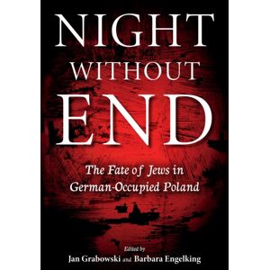 Indiana University Press Night Without End : The Fate Of Jews In German-Occupied Poland Indiana University Press Night Without End : The Fate Of Jews In German-Occupied Poland