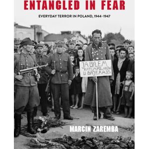 Indiana University Press Entangled In Fear : Everyday Terror In Poland, 1944–1947 Indiana University Press Entangled In Fear : Everyday Terror In Poland, 1944–1947
