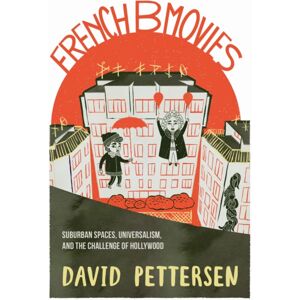 Indiana University Press French B Movies : Suburban Spaces, Universalism, And The Challenge Of Hollywood Indiana University Press French B Movies : Suburban Spaces, Universalism, And The Challenge Of Hollywood