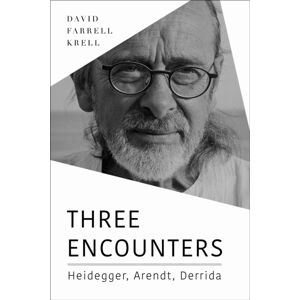 Indiana University Press Three Encounters : Heidegger, Arendt, Derrida Indiana University Press Three Encounters : Heidegger, Arendt, Derrida