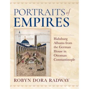 Indiana University Press Portraits Of Empires : Habsburg Albums From The German House In Ottoman Constantinople Indiana University Press Portraits Of Empires : Habsburg Albums From The German House In Ottoman Constantinople