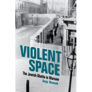 Indiana University Press Violent Space : The Jewish Ghetto In Warsaw Indiana University Press Violent Space : The Jewish Ghetto In Warsaw