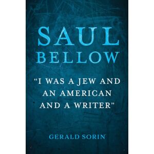 Indiana University Press Saul Bellow : "I Was A Jew And An American And A Writer" Indiana University Press Saul Bellow : "I Was A Jew And An American And A Writer"