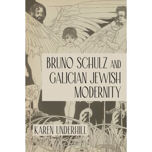 Indiana University Press Bruno Schulz And Galician Jewish Modernity Indiana University Press Bruno Schulz And Galician Jewish Modernity