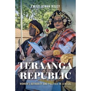 Indiana University Press Teraanga Republic : Women'S Authority And Politics In Senegal Indiana University Press Teraanga Republic : Women'S Authority And Politics In Senegal