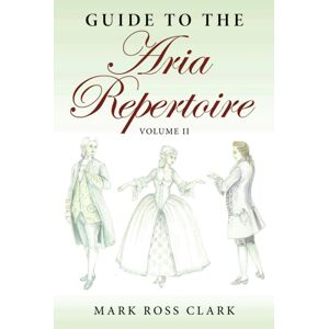 Indiana University Press Guide To The Aria Repertoire, Volume Ii Indiana University Press Guide To The Aria Repertoire, Volume Ii