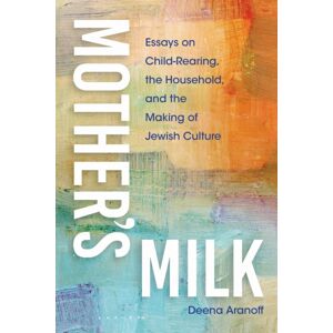 Indiana University Press Mother'S Milk : Essays On Child-Rearing, The Household, And The Making Of Jewish Culture Indiana University Press Mother'S Milk : Essays On Child-Rearing, The Household, And The Making Of Jewish Culture