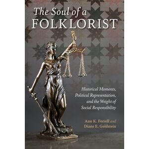 Indiana University Press The Soul Of A Folklorist : Historical Moments, Political Representation, And The Weight Of Social Responsibility Indiana University Press The Soul Of A Folklorist : Historical Moments, Political Representation, And The Weight Of Social Responsibility