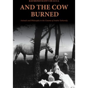 Indiana University Press And The Cow Burned : Animals And Philosophy In The Cinema Of Andrei Tarkovsky Indiana University Press And The Cow Burned : Animals And Philosophy In The Cinema Of Andrei Tarkovsky