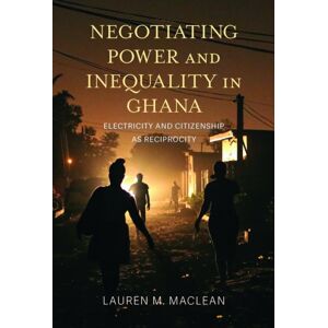 Indiana University Press Negotiating Power And Inequality In Ghana : Electricity And Citizenship As Reciprocity Indiana University Press Negotiating Power And Inequality In Ghana : Electricity And Citizenship As Reciprocity
