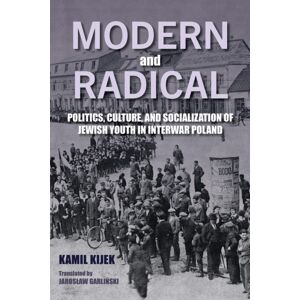 Indiana University Press Modern And Radical : Politics, Culture, And Socialization Of Jewish Youth In Interwar Poland Indiana University Press Modern And Radical : Politics, Culture, And Socialization Of Jewish Youth In Interwar Poland