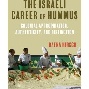 Indiana University Press The Israeli Career Of Hummus : Colonial Appropriation, Authenticity, And Distinction Indiana University Press The Israeli Career Of Hummus : Colonial Appropriation, Authenticity, And Distinction