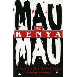 Indiana University Press Mau Mau And Kenya : An Analysis Of A Peasant Revolt Indiana University Press Mau Mau And Kenya : An Analysis Of A Peasant Revolt