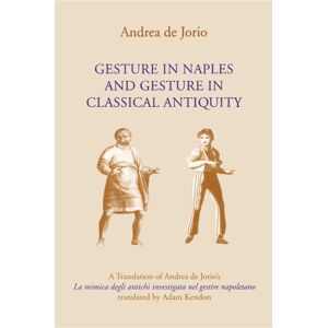 Indiana University Press Gesture In Naples And Gesture In Classical Antiquity : A Translation Of Andrea De Jorio'S La Mimica Degli Antichi Investigata Nel Gestire Napoletano Indiana University Press Gesture In Naples And Gesture In Classical Antiquity : A Translation Of Andrea De Jorio'S La Mimica Degli Antichi Investigata Nel Gestire Napoletano