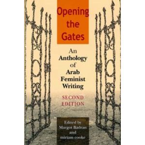 Indiana University Press Opening The Gates, Second Edition : An Anthology Of Arab Feminist Writing Indiana University Press Opening The Gates, Second Edition : An Anthology Of Arab Feminist Writing