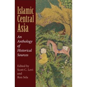 Indiana University Press Islamic Central Asia : An Anthology Of Historical Sources Indiana University Press Islamic Central Asia : An Anthology Of Historical Sources