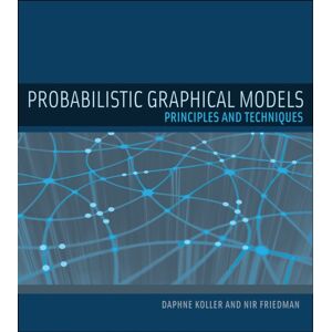 MIT Press Ltd Probabilistic Graphical Models : Principles And Techniques MIT Press Ltd Probabilistic Graphical Models : Principles And Techniques