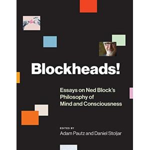 MIT Press Ltd Blockheads! : Essays On Ned Block'S Philosophy Of Mind And Consciousness MIT Press Ltd Blockheads! : Essays On Ned Block'S Philosophy Of Mind And Consciousness