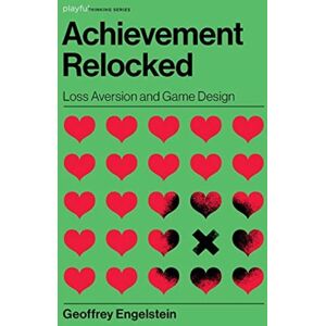 MIT Press Ltd Achievement Relocked : Loss Aversion And Game Design MIT Press Ltd Achievement Relocked : Loss Aversion And Game Design