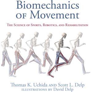 MIT Press Ltd Biomechanics Of Movement : The Science Of Sports, Robotics, And Rehabilitation MIT Press Ltd Biomechanics Of Movement : The Science Of Sports, Robotics, And Rehabilitation