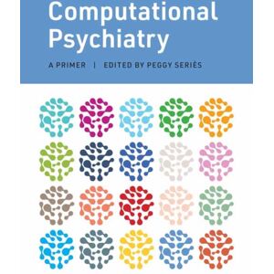 MIT Press Ltd Computational Psychiatry : A Primer MIT Press Ltd Computational Psychiatry : A Primer