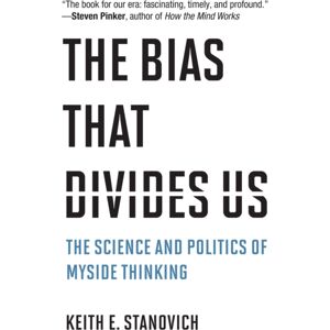 MIT Press Ltd The Bias That Divides Us : The Science And Politics Of Myside Thinking MIT Press Ltd The Bias That Divides Us : The Science And Politics Of Myside Thinking
