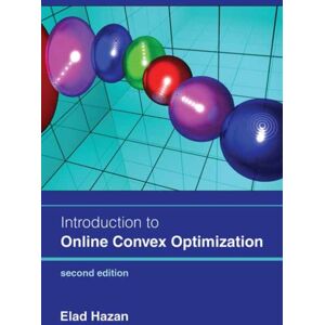 MIT Press Ltd Introduction To Online Convex Optimization, Second Edition MIT Press Ltd Introduction To Online Convex Optimization, Second Edition