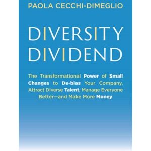 MIT Press Ltd Diversity Dividend : The Transformational Power Of Small Changes To Debias Your Company, Attract Divrse Talent, Manage Everyone Better And Make More Money MIT Press Ltd Diversity Dividend : The Transformational Power Of Small Changes To Debias Your Company, Attract Divrse Talent, Manage Everyone Better And Make More Money
