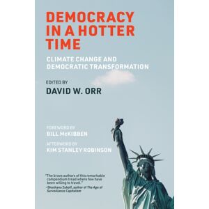 MIT Press Ltd Democracy In A Hotter Time : Climate Change And Democratic Transformation MIT Press Ltd Democracy In A Hotter Time : Climate Change And Democratic Transformation