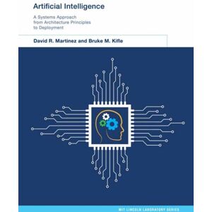 MIT Press Ltd Artificial Intelligence : A Systems Approach From Architecture Principles To Deployment MIT Press Ltd Artificial Intelligence : A Systems Approach From Architecture Principles To Deployment