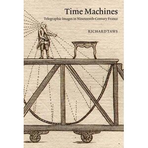 MIT Press Ltd Time Machines : Telegraphic Images In Nineteenth-Century France MIT Press Ltd Time Machines : Telegraphic Images In Nineteenth-Century France