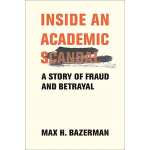 MIT Press Ltd Inside An Academic Scandal : A Story Of Fraud And Betrayal MIT Press Ltd Inside An Academic Scandal : A Story Of Fraud And Betrayal