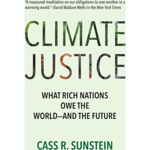 MIT Press Ltd Climate Justice : What Rich Nations Owe The World—and The Future MIT Press Ltd Climate Justice : What Rich Nations Owe The World—and The Future