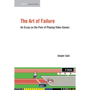 MIT Press Ltd The Art Of Failure : An Essay On The Pain Of Playing Video Games MIT Press Ltd The Art Of Failure : An Essay On The Pain Of Playing Video Games