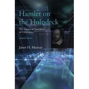 MIT Press Ltd Hamlet On The Holodeck : The Future Of Narrative In Cyberspace MIT Press Ltd Hamlet On The Holodeck : The Future Of Narrative In Cyberspace