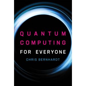 MIT Press Ltd Quantum Computing For Everyone MIT Press Ltd Quantum Computing For Everyone