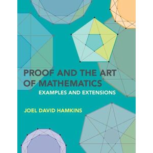 MIT Press Ltd Proof And The Art Of Mathematics : Examples And Extensions MIT Press Ltd Proof And The Art Of Mathematics : Examples And Extensions