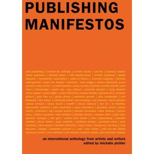 MIT Press Ltd Publishing Manifestos : An International Anthology From Artists And Writers MIT Press Ltd Publishing Manifestos : An International Anthology From Artists And Writers