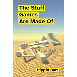 MIT Press Ltd The Stuff Games Are Made Of MIT Press Ltd The Stuff Games Are Made Of