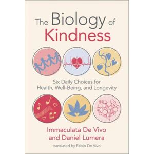 MIT Press Ltd Biology Of Kindness,The : Six Daily Choices For Health, Well-Being, And Longevity MIT Press Ltd Biology Of Kindness,The : Six Daily Choices For Health, Well-Being, And Longevity