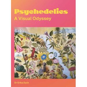 MIT Press Ltd Psychedelics : A Visual Odyssey MIT Press Ltd Psychedelics : A Visual Odyssey