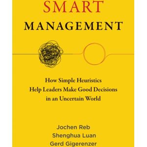 MIT Press Ltd Management : How Simple Heuristics Help Leaders Make Good Decisions In An Uncertain World MIT Press Ltd Management : How Simple Heuristics Help Leaders Make Good Decisions In An Uncertain World