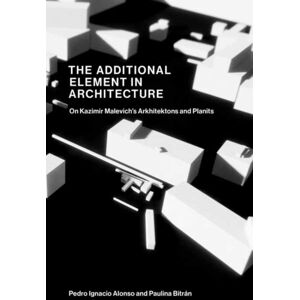 MIT Press Ltd The Additional Element In Architecture : On Kazimir Malevich’s Arkhitektons And Planits MIT Press Ltd The Additional Element In Architecture : On Kazimir Malevich’s Arkhitektons And Planits